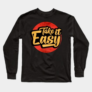 Relax Take It Easy Long Sleeve T-Shirt